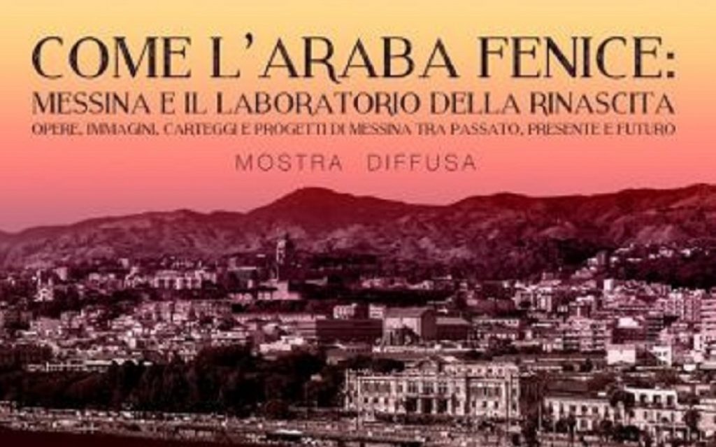 “Come L’Araba Fenice: Messina E Il Laboratorio Della Rinascita ...