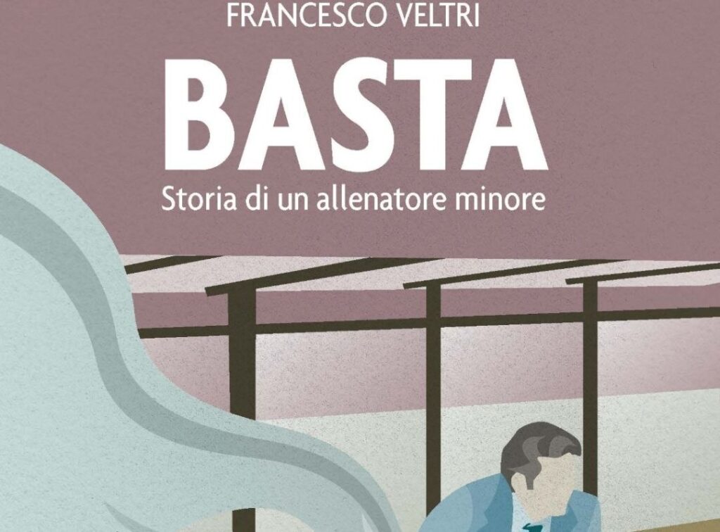 Libro Basta Storia di un allenatore minore - Francesco Veltri