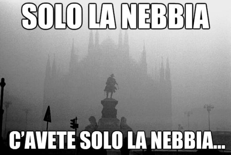 Solo la nebbia, avete solo la nebbia